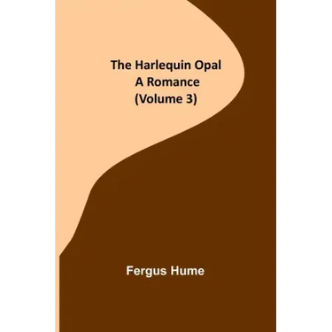 The Harlequin Opal: A Romance (Volume 3)