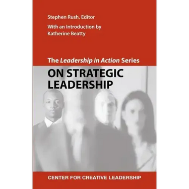 The Leadership in Action Series: On Strategic Leadership
