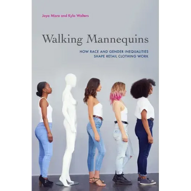 Walking Mannequins: How Race and Gender Inequalities Shape Retail Clothing Work