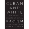 Clean and White: A History of Environmental Racism in the United States
