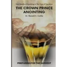 The Crown Prince Anointing: Preparing for the Harvest