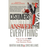 Customers Are the Answer to Everything: How to Get and Keep All the Customers Your Business Wants