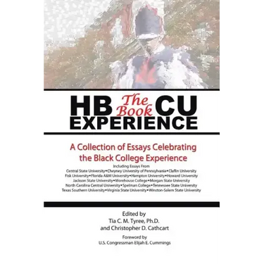 HBCU Experience - The Book: A Collection of Essays Celebrating the Black College Experience