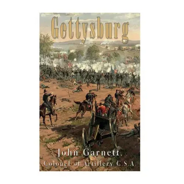 Gettysburg: A Complete Historical Narrative of the Battle of Gettysburg, and the Campaign Preceding It