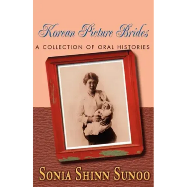 Korean Picture Brides: A Collection of Oral Histories