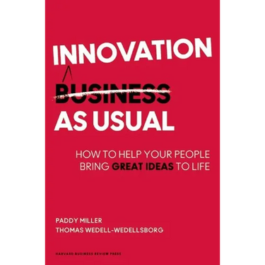 Innovation as Usual: How to Help Your People Bring Great Ideas to Life