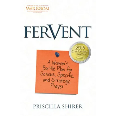Fervent: A Woman's Battle Plan to Serious, Specific and Strategic Prayer