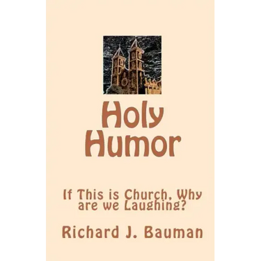 Holy Humor: If This is Church, Why are we Lauging?