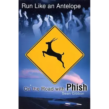 Run Like an Antelope: On the Road with Phish