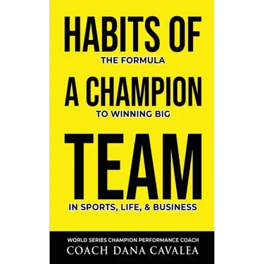 Habits of a Champion Team: The Formula to Winning Big in Sports, Life, and Business