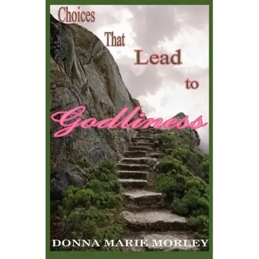 Choices That Lead to Godliness