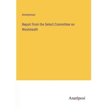 Report from the Select Committee on Westmeath