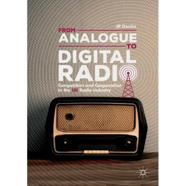 From Analogue to Digital Radio: Competition and Cooperation in the UK Radio Industry