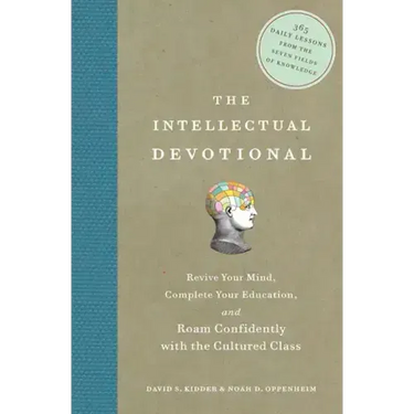 The Intellectual Devotional: Revive Your Mind, Complete Your Education, and Roam Confidently with the Cultured Class