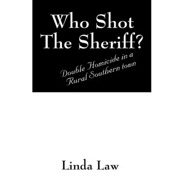 Who Shot the Sheriff?: Double Homicide in a Rural Southern Town