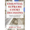 Essential Supreme Court Decisions: Summaries of Leading Cases in U.S. Constitutional Law