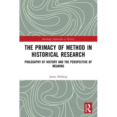 The Primacy of Method in Historical Research: Philosophy of History and the Perspective of Meaning