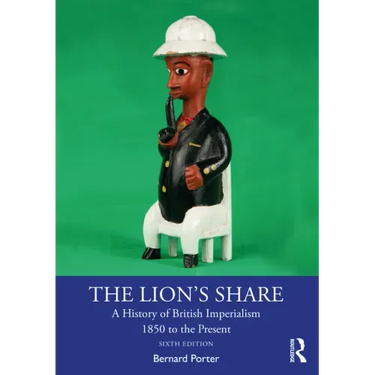 The Lion's Share: A History of British Imperialism 1850 to the Present