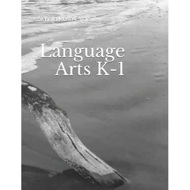 Language Arts K-1: Schola Rosa Cycle 2