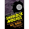 Sherlock Holmes: Further Adventures in the Realms of H.G. Wells Volume Two