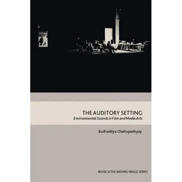 The Auditory Setting: Environmental Sounds in Film and Media Arts