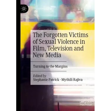 The Forgotten Victims of Sexual Violence in Film, Television and New Media: Turning to the Margins