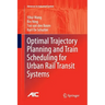 Optimal Trajectory Planning and Train Scheduling for Urban Rail Transit Systems