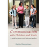 Communication with Children and Youth: A Guide for Parents, Social and Youth Workers