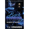 Born Heartless 4: Blinded by Hatred