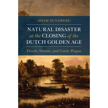 Natural Disaster at the Closing of the Dutch Golden Age