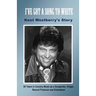 I've Got a Song to Write: Kent Westberry's Story: 60 Years in Country Music as a Songwriter, Singer, Record Producer, and Entertainer