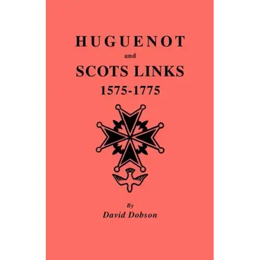 Huguenot and Scots Links, 1575-1775