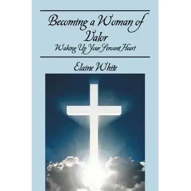 Becoming a Woman of Valor: Waking Up Your Servant Heart