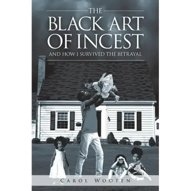 The Black Art of Incest and How I Survived the Betrayal