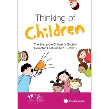 Thinking of Children: The Singapore Children's Society Collected Lectures (2015-2021)