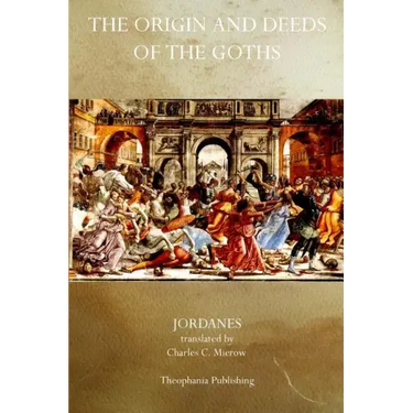 The Origin and Deeds of the Goths
