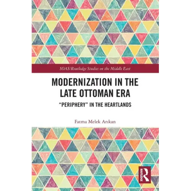 Modernization in the Late Ottoman Era: "Periphery" in the Heartlands