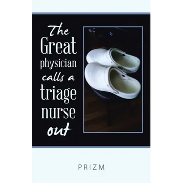 The Great Physician Calls a Triage Nurse Out