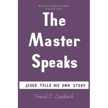 The Master Speaks: Jesus Tells His Own Story