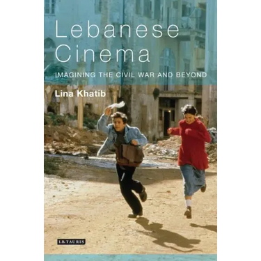 Lebanese Cinema: Imagining the Civil War and Beyond