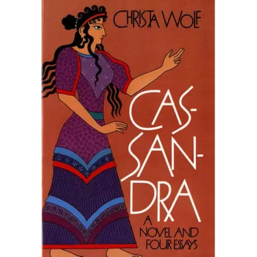 Cassandra: A Novel and Four Essays