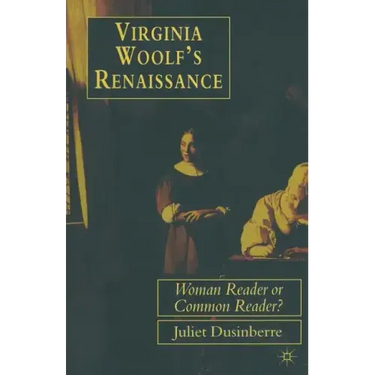 Virginia Woolf's Renaissance: Woman Reader or Common Reader?