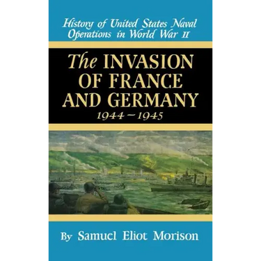 Invasion of France & Germany: 1944 - 1945 - Volume 11