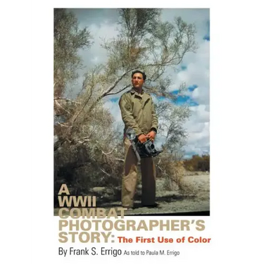A WWII Combat Photographer's Story: The First Use of Color