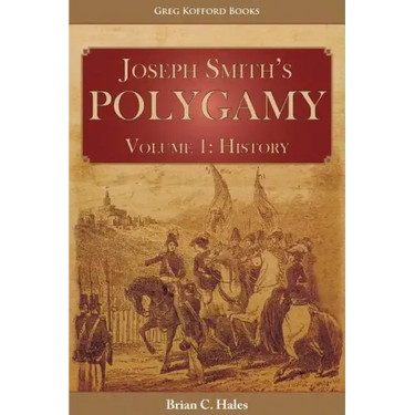 Joseph Smith's Polygamy, Volume 1: History