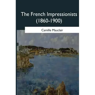 The French Impressionists: (1860-1900)