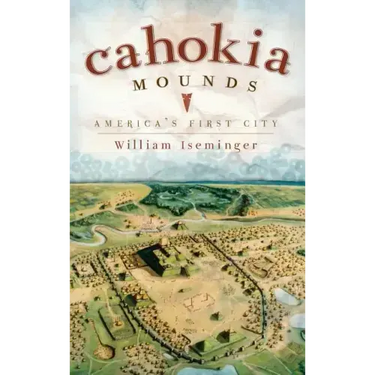 Cahokia Mounds: America's First City
