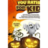 Would You Rather For Kids - Halloween Edition: Spooky Halloween Related Questions For Kids Entertainment And Giggles!