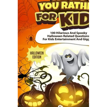 Would You Rather For Kids - Halloween Edition: Spooky Halloween Related Questions For Kids Entertainment And Giggles!