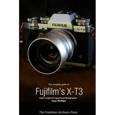 The Complete Guide to Fujifilm's X-T3 (B&W Edition)